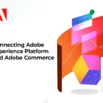 Connecting Adobe Experience Platform and Adobe Commerce