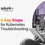 Quick Guide: 6 Key Steps for Kubernetes Troubleshooting